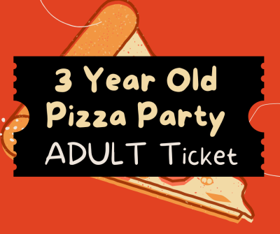 3Y/O Welcome Pizza Party ADULT Admission (Thursday 27 February 2025)