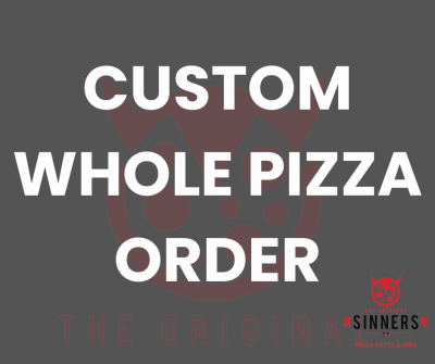 Whole CUSTOM Large Sinners Pizza